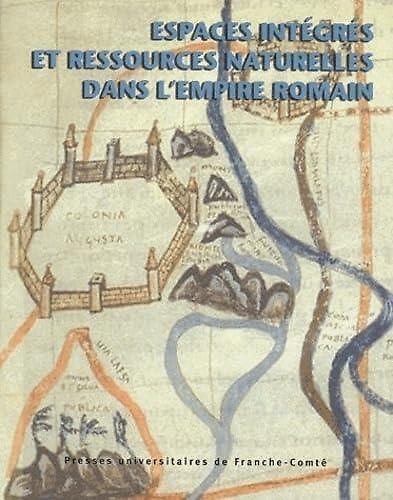 9782848670669-Espaces intégrés et ressources naturelles dans l'Empire Romain.