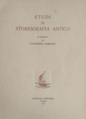 Studi di storiografia antica in memoria di Leonardo Ferrero.