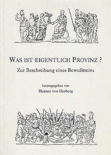 Was ist Eigentlich Provinz? Zur Beschreibung eines Bewusstseins.