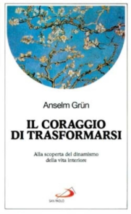 9788821530258-Il coraggio di trasformarsi. Alla scoperta del dinamismo della vita interiore.
