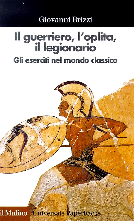 9788815089076-Il guerriero, l'oplita, il legionario. Gli eserciti nel mondo classico.