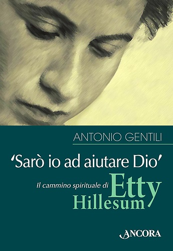 9788851413422-«Sarò io ad aiutare Dio». Il cammino spirituale di Etty Hillesum.