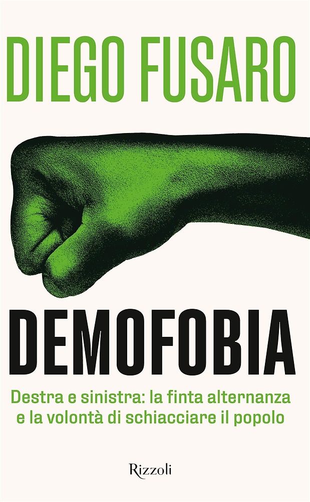 9788817178464-Demofobia. Destra e sinistra: la finta alternanza e la volontà di schiacciare il