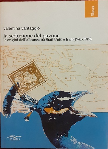 9788895377117-La seduzione del pavone. Le origini dell'alleanza tra Stati Uniti e Iran (1941-1