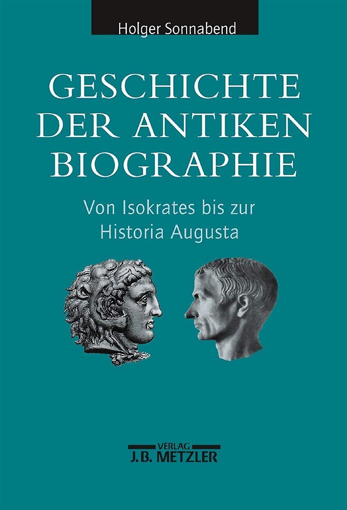 9783476019141-Geschichte der antiken Biographie: Von Isokrates bis zur Historia Augusta.