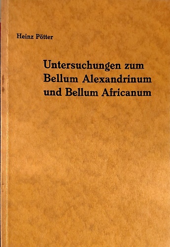 Untersuchungen zum Bellum Alexandrinum und bellum Africanum.