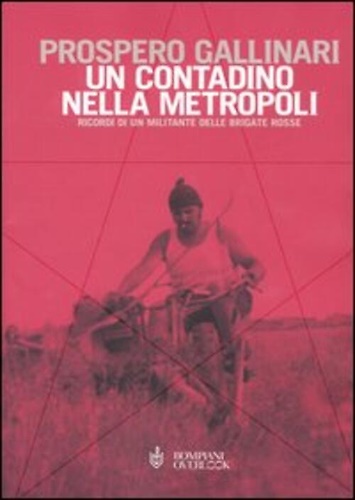 9788845256219-Un Contadino nella Metropoli. Ricordi di un Militante delle Brigate Rosse.