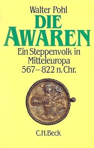 9783406333309-Die Awaren. Ein Steppenvolk in Mitteleuropa 567 - 822 n. Chr.