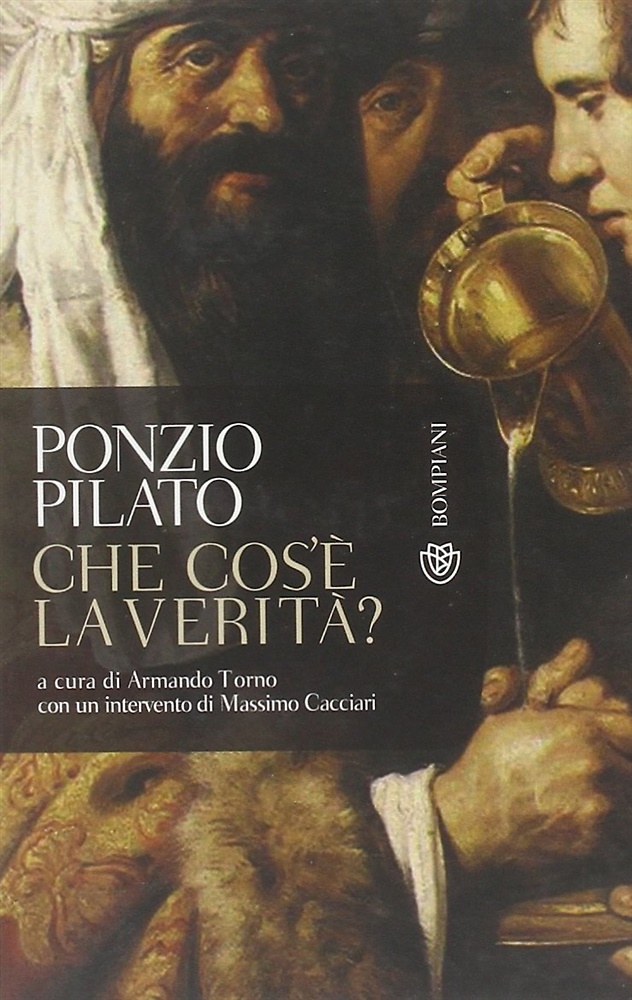 9788845258558-Ponzio Pilato. Che cos'è la verità? Una domanda che non ha ancora risposta.