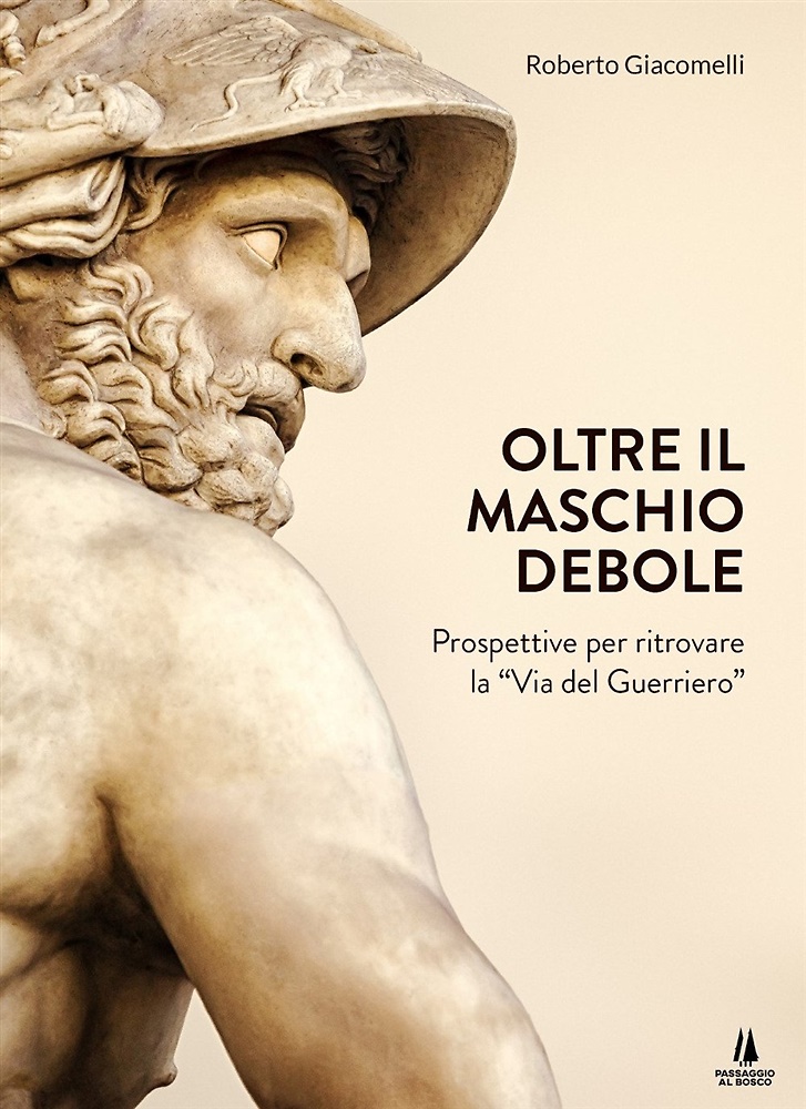 9788885574458-Oltre il maschio debole. Prospettive per ritrovare la «via del guerriero».