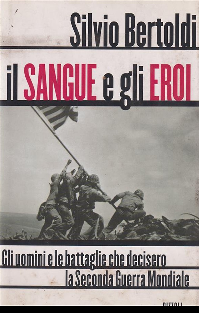 9788817845526-Il Sangue e gli Eroi. Gli Uomini e le Battaglie che Decisero la Seconda Guerra M