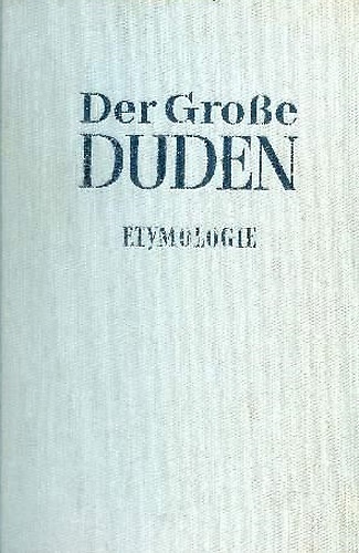 Duden Etymologie. Herkunftswörterbuch der deutschen sprache.