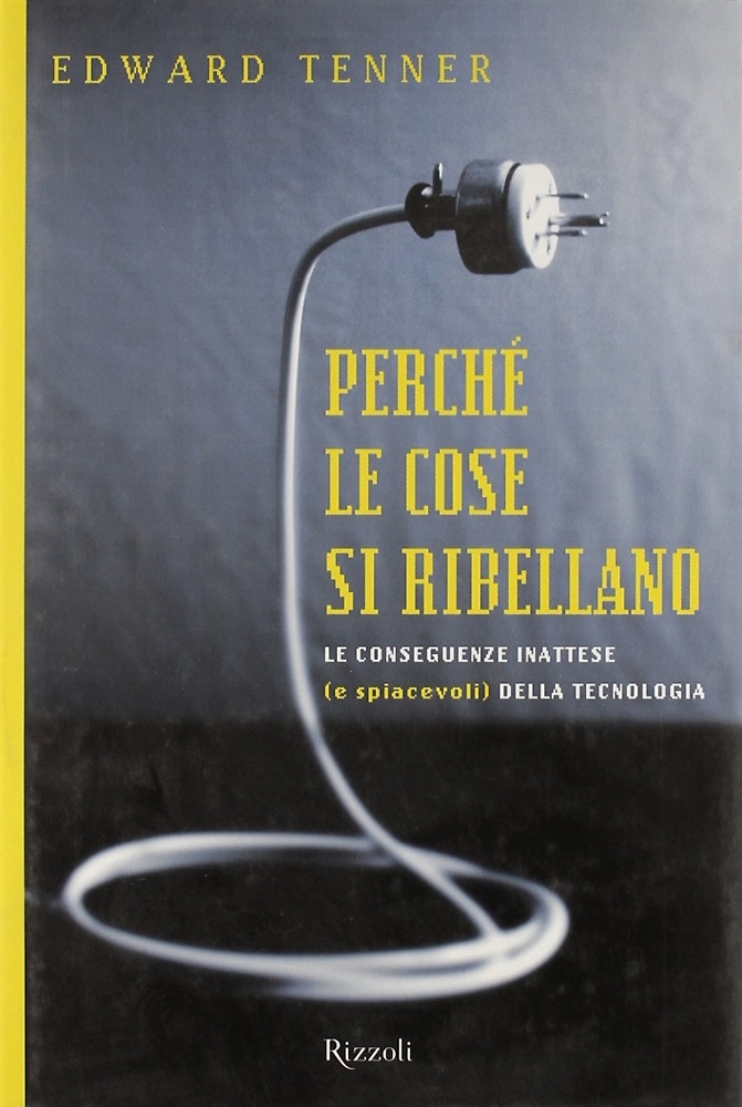 9788817867092-Perché le cose si ribellano. Le conseguenze inattese (e spiacevoli) della tecnol