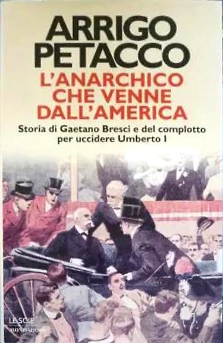 9788804478072-L'anarchico che venne dall'America. Storia di Gaetano Bresci e del complotto per