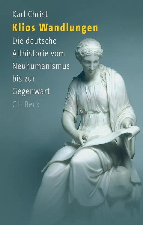 9783406541810-Klios Wandlungen. Die deutsche Althistorie vom Neuhumanismus bis zur Gegenwart.