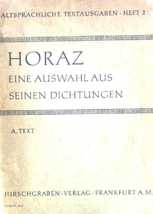 Horaz, Eine Auswahl aus seinen Dichtungen. Text.
