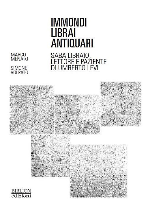 9788833831183-Immondi librai antiquari. Saba libraio, lettore e paziente di Umberto Levi.