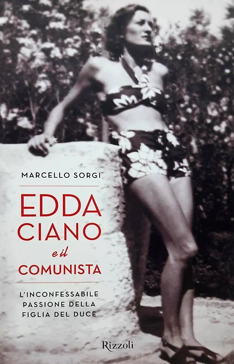9788817030533-Edda Ciano e il Comunista. L'Inconfessabile Passione della Figlia del Duce.