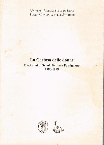 La Certosa delle donne. Dieci anni di Scuola Estiva a Pontignano 1990-1999.