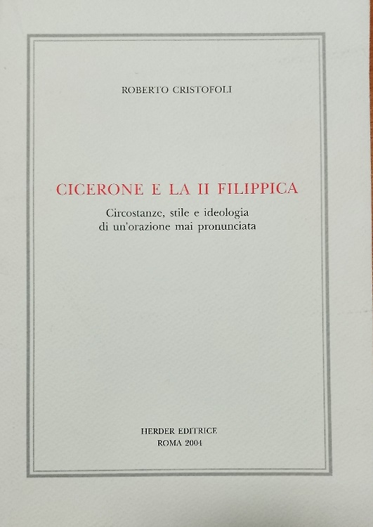 9788885876880-Cicerone e la II Filippica. Circostanze, stile e ideologia di un'orazione mai pr