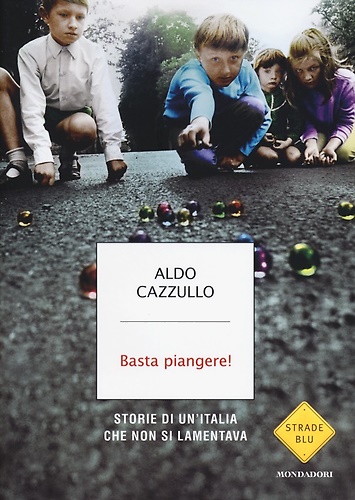 9788804633457-Basta piangere! Storie di un'Italia che non si lamentava.