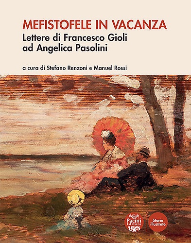 9791254862940-Mefistofele in vacanza. Lettere di Francesco Gioli ad Angelica Pasolini.