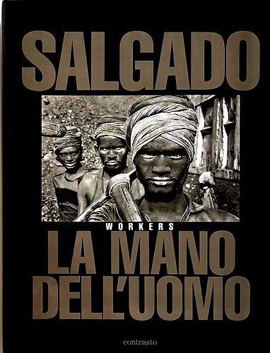 9788886982009-Sebastiao Salgado. La mano dell'uomo. Workers.