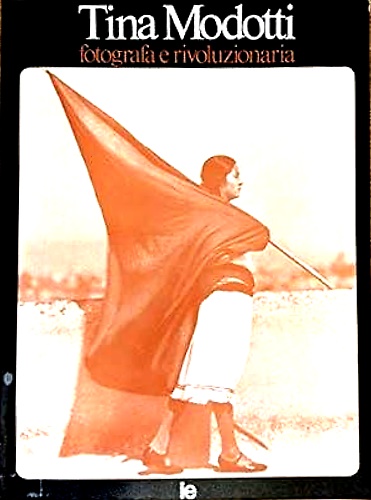 9788870170030-Tina Modotti. Fotografa e rivoluzionaria.