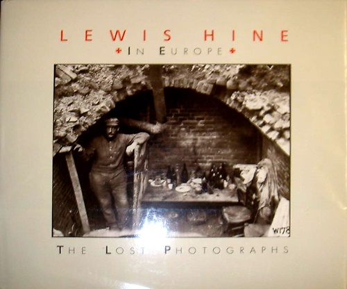Lewis Hine in Europe: The Lost Photographs.