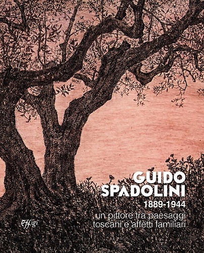 9791257390013-Guido Spadolini 1889-1944. Un pittore tra paesaggi toscani e affetti familiari.