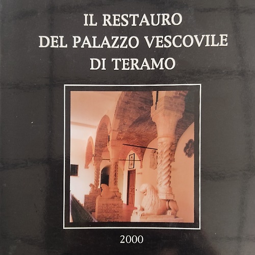 Il restauro del Palazzo Vescovile di Teramo.
