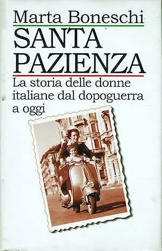 Santa Pazienza. La storia delle donne italiane dal dopoguerra a oggi.