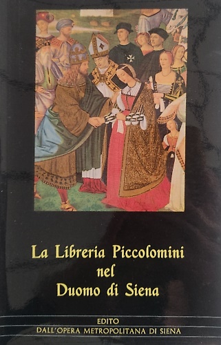 La Libreria Piccolomini nel Duomo di Siena.