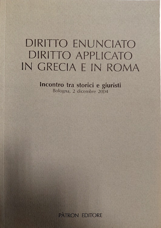 Diritto enunciato, diritto applicato in Grecia e in Roma.