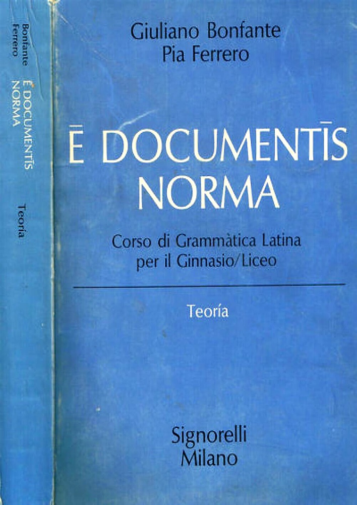 E' documentis Norma. Corso di grammatica latina per il ginnasio / Liceo. teoria.