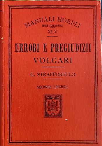 Errori e pregiudizi volgari. Confutati colla scorta della scienza e del raziocin