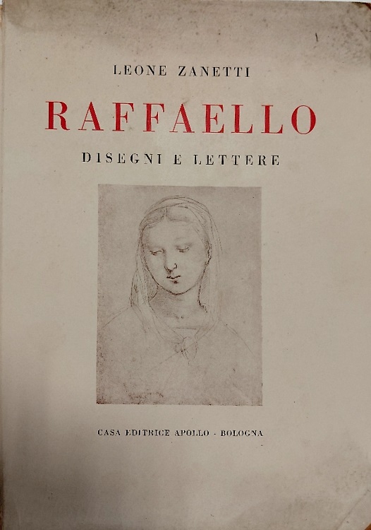 Raffaello, disegni e lettere.