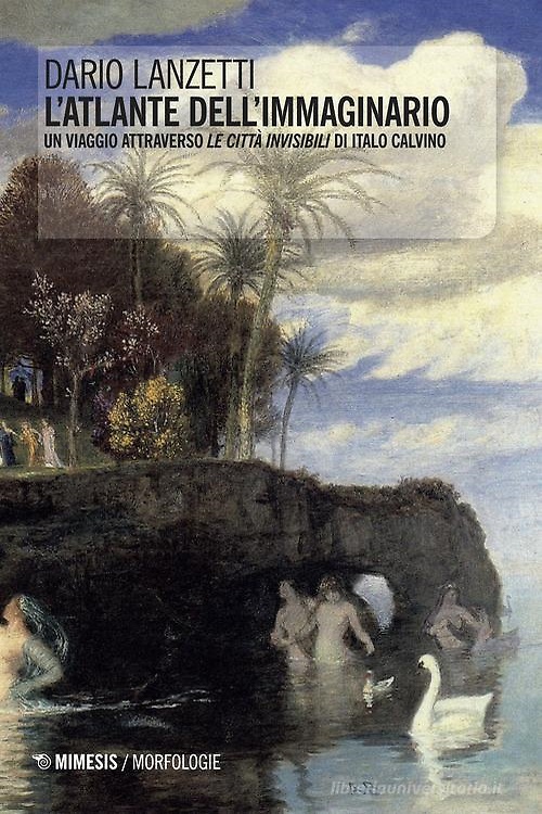 9788857544564-L'atlante dell'immaginario. Un viaggio attraverso «Le città invisibili» di Italo