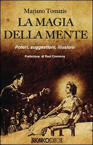 9788871985749-La magia della mente. Poteri, suggestioni, illusioni.