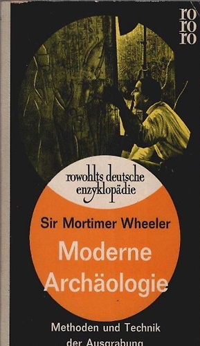 Moderne Archaologie. Methoden und Technik der Ausgrabung.