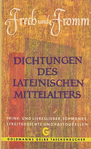 Frech und Fromm. Dichtungen des lateinischen Mittelalters.