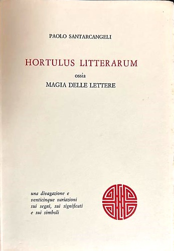Hortulus Litterarum ossia magia delle lettere. Una divagazione e venticinque var