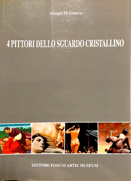 4 Pittori dello sguardo cristallino. Brancolini, Fusi, Gerico, Nigiani.