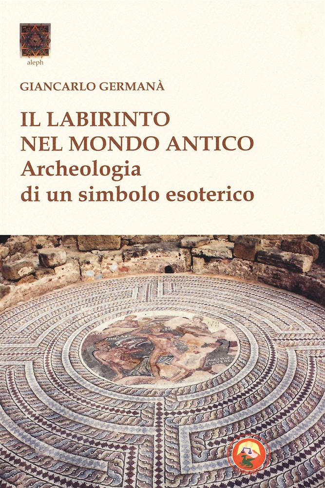 9788864963655-Il labirinto nel mondo antico. Archeologia di un simbolo esoterico.