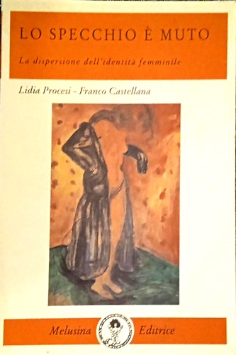 9788876970566-Lo specchio è muto. La dispersione dell'identità femminile.