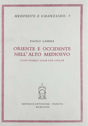 9788884550033-Oriente e Occidente nell'Alto Medioevo. Studi storici sulle due civiltà.