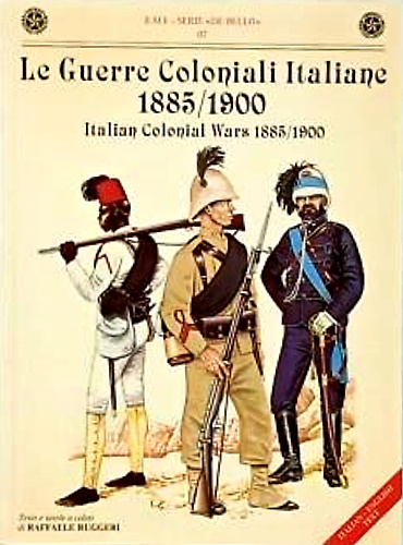 Le guerre coloniali italiane 1885-1900. italian Colonian Wars 1885-1900.