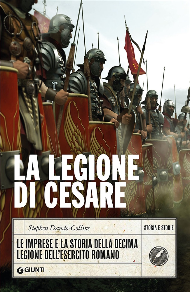 9788809899322-La legione di Cesare. Le imprese e la storia della decima legione dell'esercito