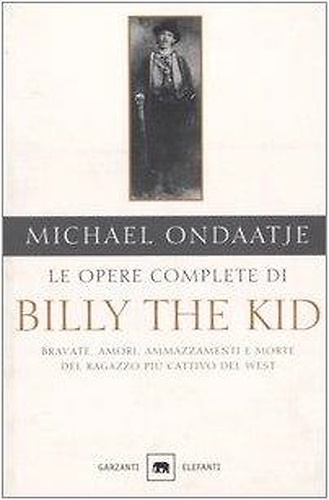 9788811685296-Le opere complete di Billy the Kid. Bravate, amori, ammazzamenti e morte del rag