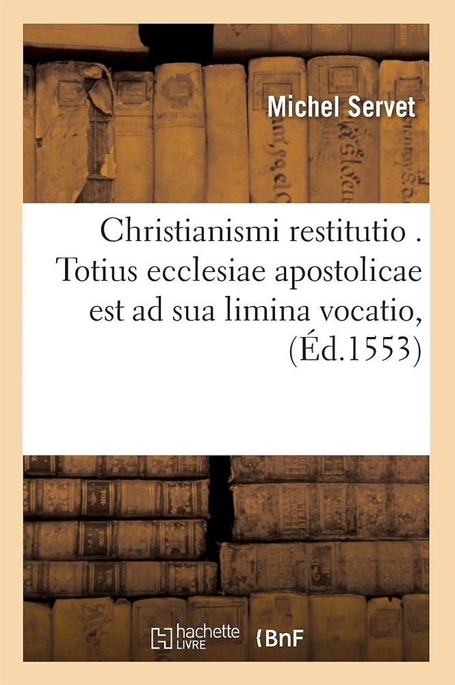 9782012641457-Christianismi restitutio . Totius ecclesiae apostolicae est ad sua limina vocati